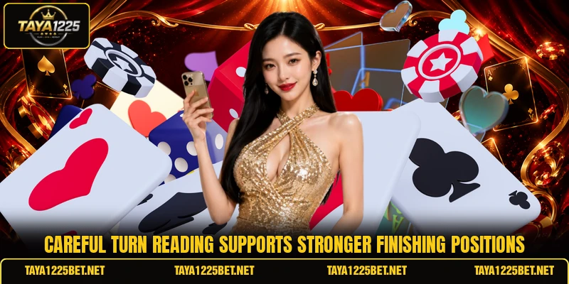 Careful turn reading supports stronger finishing positions