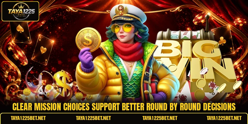 Clear mission choices support better round by round decisions