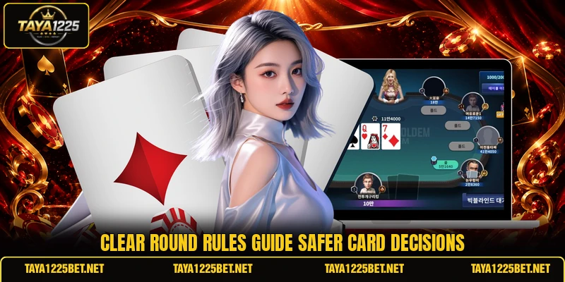 Clear round rules guide safer card decisions