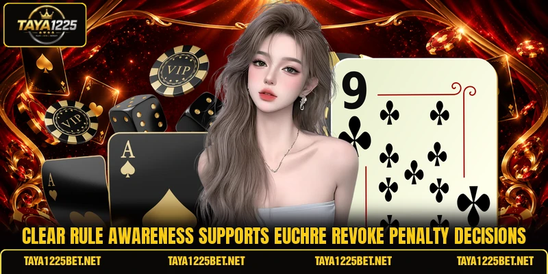 Clear rule awareness supports euchre revoke penalty decisions