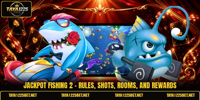Jackpot Fishing 2 - Rules, Shots, Rooms, And Rewards