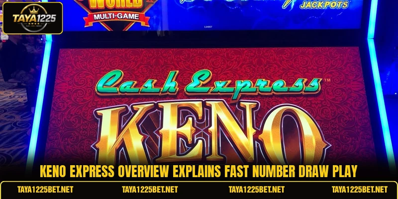 Keno Express overview explains fast number draw play