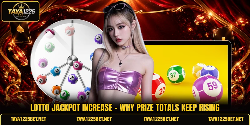 Lotto Jackpot Increase - Why Prize Totals Keep Rising