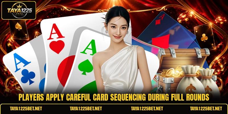 Players apply careful card sequencing during full rounds