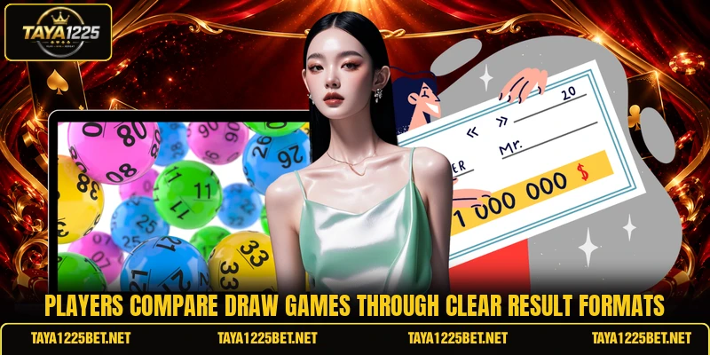 Players compare draw games through clear result formats