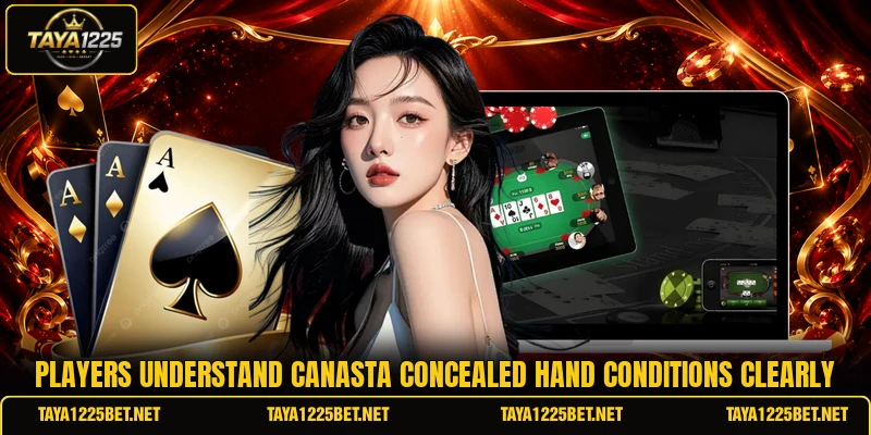 Players understand canasta concealed hand conditions clearly