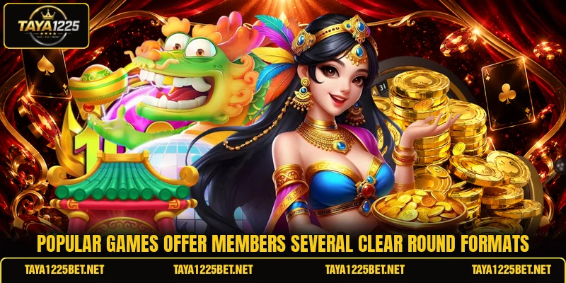 Popular games offer members several clear round formats