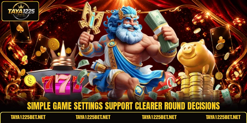 Simple game settings support clearer round decisions