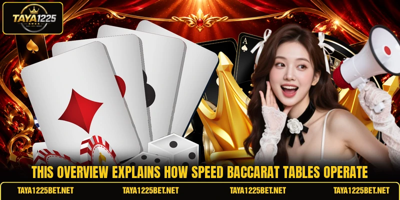 This overview explains how speed baccarat tables operate